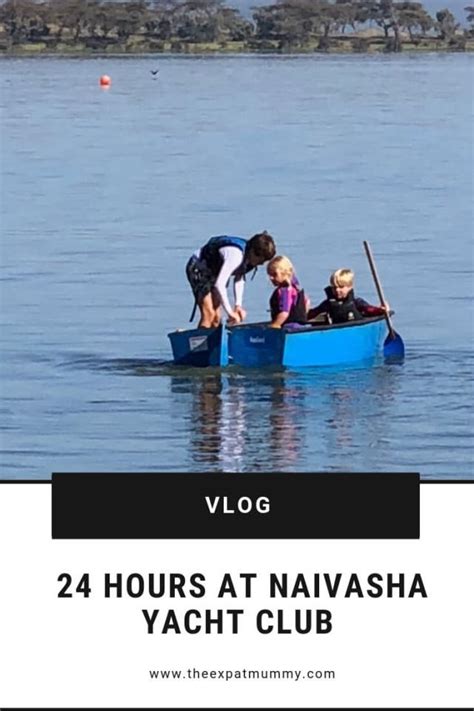24 Hours At Naivasha Yacht Club .